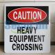 HEAVY EQUIPMENT CROSSING Sign