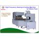 Efficient Rotary Welding Machine , HF Sealing And Cutting Machine